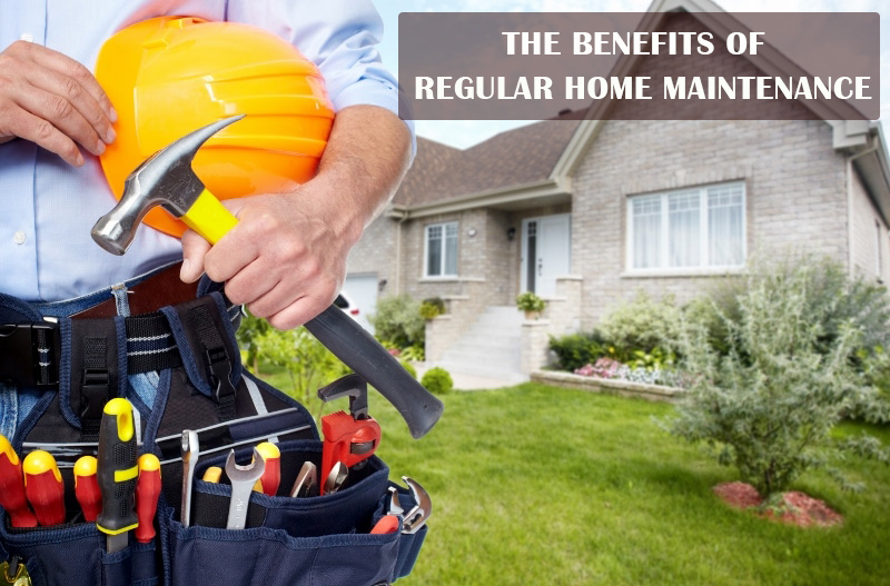 The Benefits Of Regular Home Maintenance