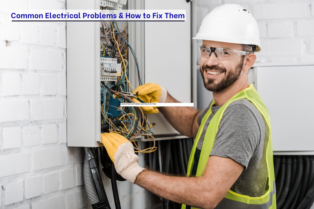 Common Electrical Problems and How to Fix Them