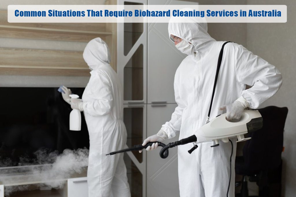 Common Situations That Require Biohazard Cleaning Services in Australia