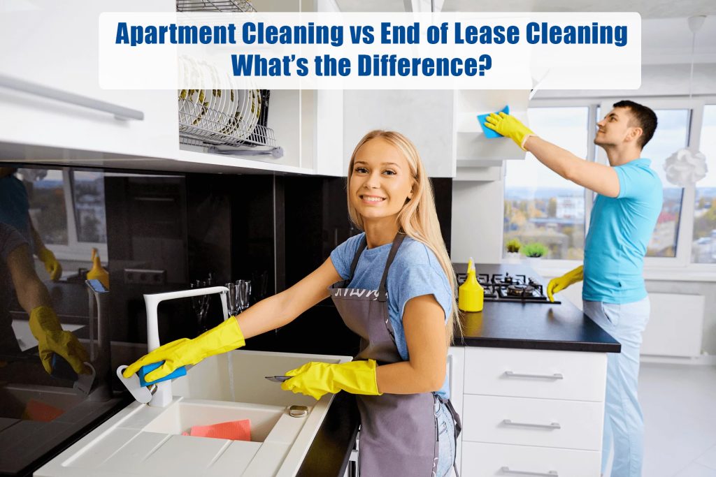 Apartment Cleaning vs End of Lease Cleaning: What’s the Difference?