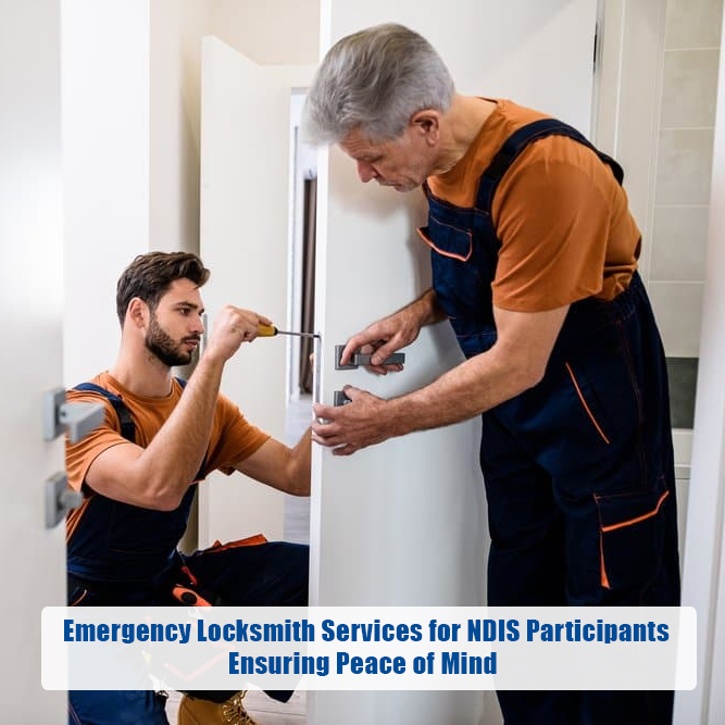Emergency Locksmith Services for NDIS Participants: Ensuring Peace of Mind