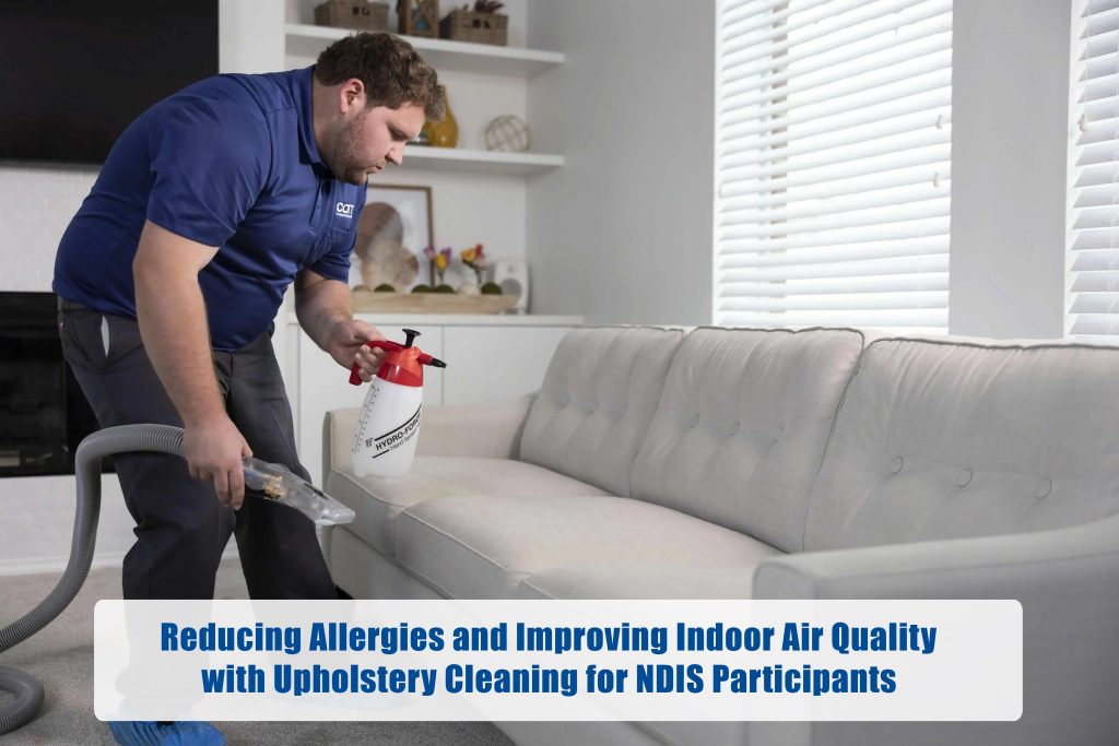 Reducing Allergies and Improving Indoor Air Quality with Upholstery Cleaning for NDIS Participants