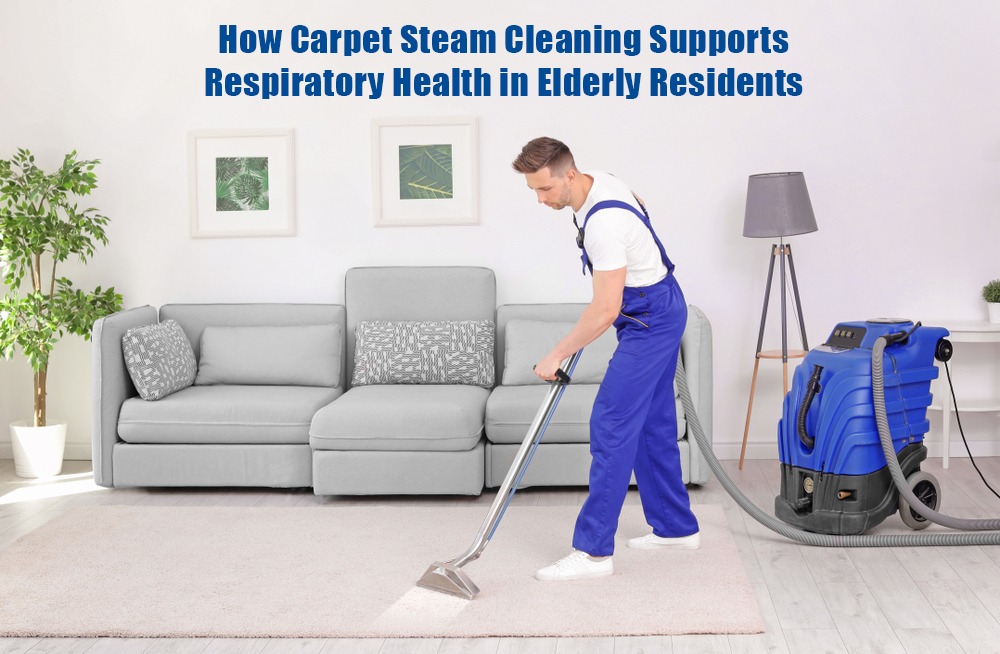 How Carpet Steam Cleaning Supports Respiratory Health in Elderly Residents