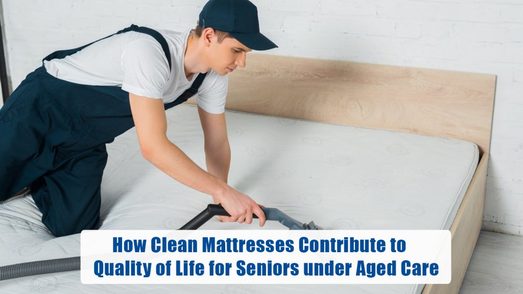 How Clean Mattresses Contribute to Quality of Life for Seniors under Aged Care
