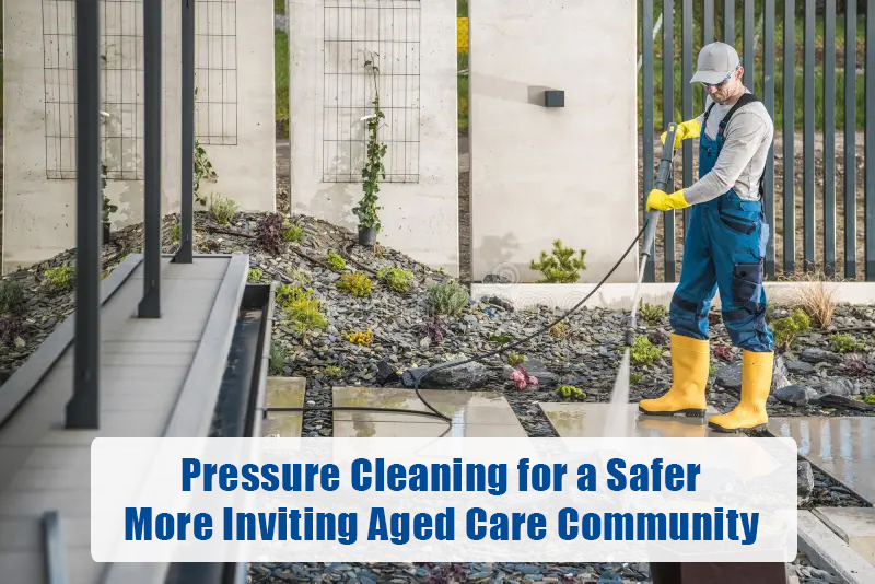 Pressure Cleaning for a Safer and More Inviting Aged Care Community