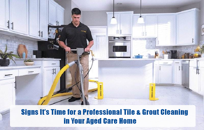 Signs It’s Time for a Professional Tile & Grout Cleaning in Your Aged Care Home
