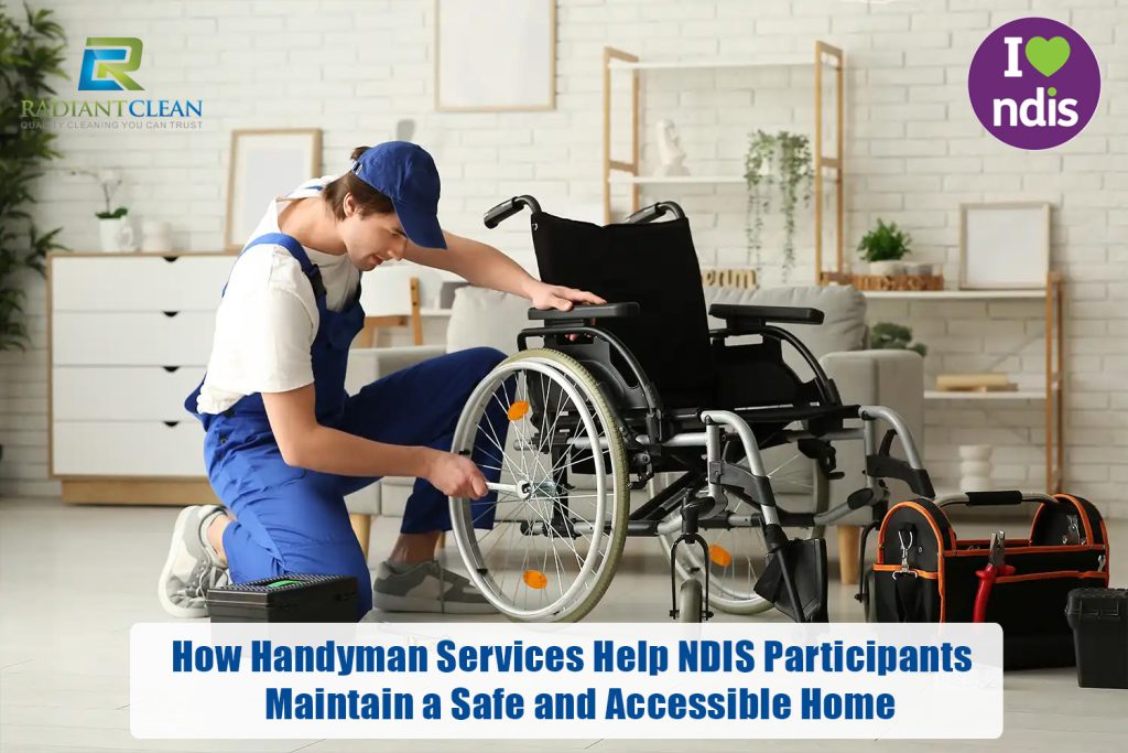 How Handyman Services Help NDIS Participants Maintain a Safe and Accessible Home