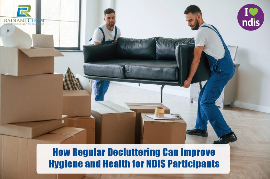 How Regular Decluttering Can Improve Hygiene and Health for NDIS Participants