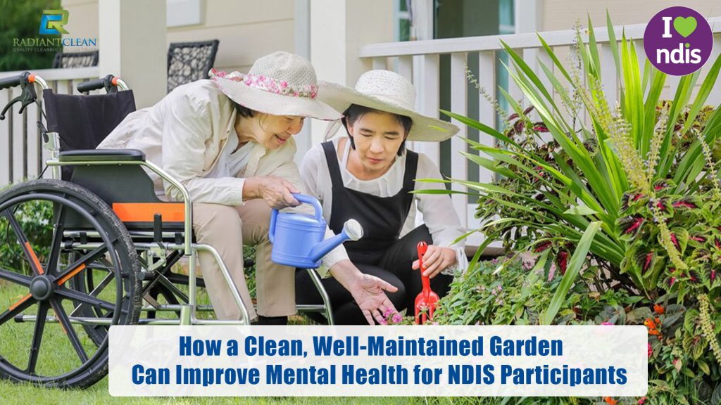 How a Clean, Well-Maintained Garden Can Improve Mental Health for NDIS Participants