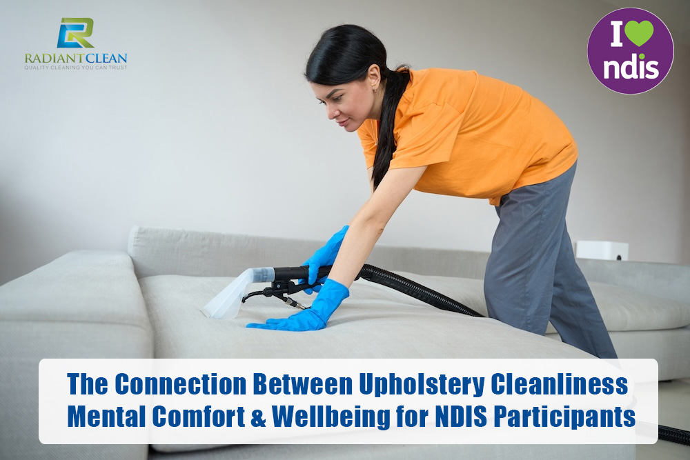 The Connection Between Upholstery Cleanliness, Mental Comfort & Wellbeing for NDIS Participants