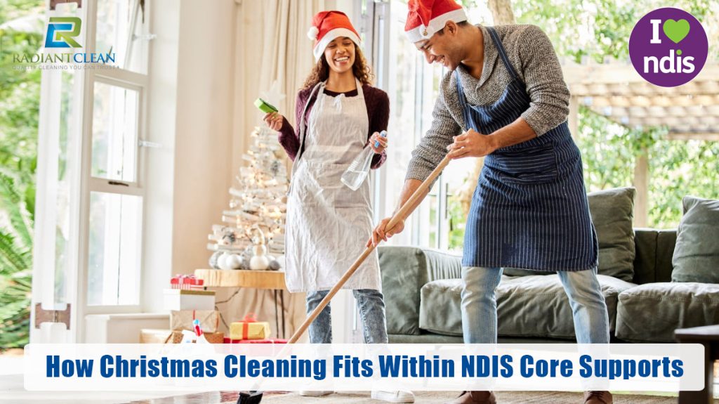 How Christmas Cleaning Fits Within NDIS Core Supports