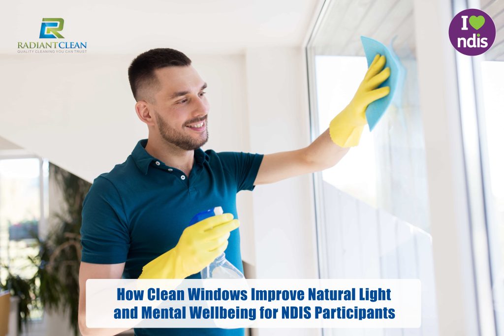 How Clean Windows Improve Natural Light and Mental Wellbeing for NDIS Participants