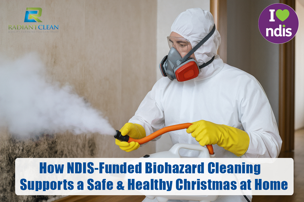 How NDIS-Funded Biohazard Cleaning Supports a Safe & Healthy Christmas at Home
