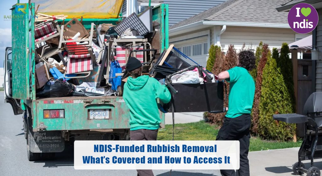 NDIS-Funded Rubbish Removal: What’s Covered and How to Access It