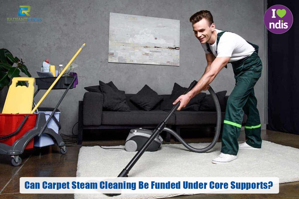 Can Carpet Steam Cleaning Be Funded Under Core Supports? A Guide for Support Coordinators