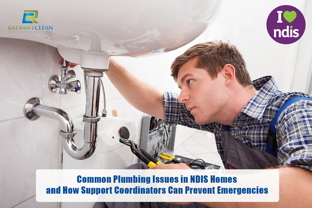 Common Plumbing Issues in NDIS Homes and How Support Coordinators Can Prevent Emergencies