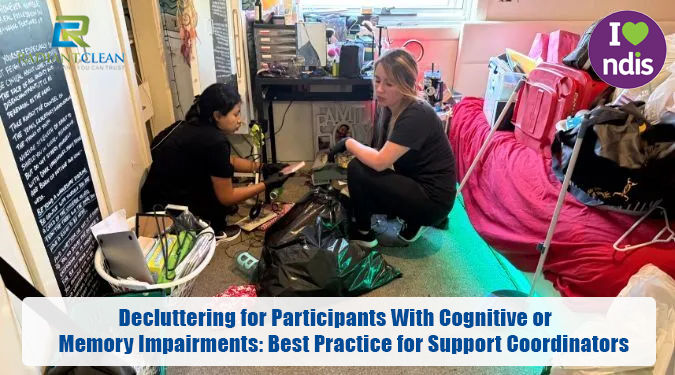 Decluttering for Participants With Cognitive or Memory Impairments: Best Practice for Support Coordinators