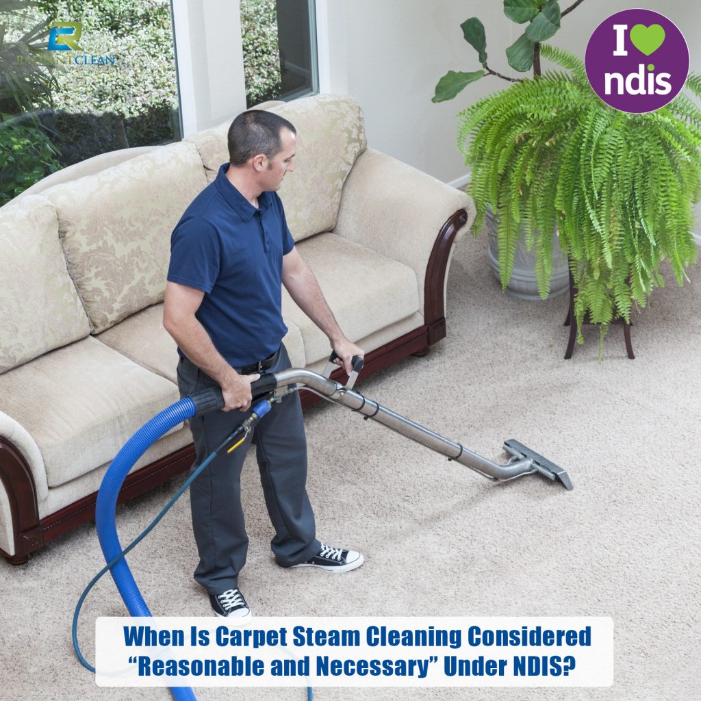 When Is Carpet Steam Cleaning Considered “Reasonable and Necessary” Under NDIS?