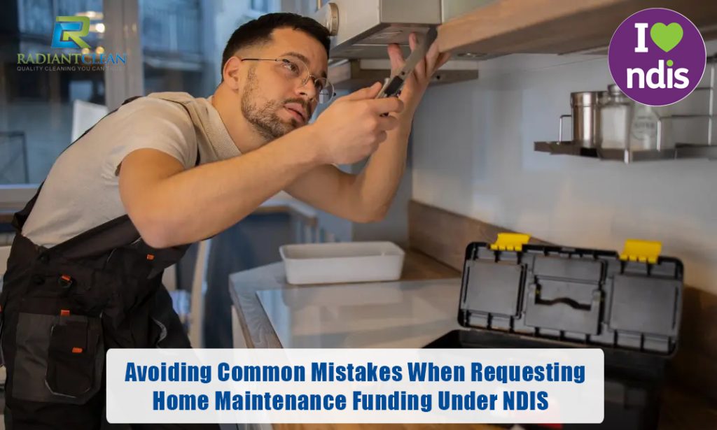 Avoiding Common Mistakes When Requesting Home Maintenance Funding Under NDIS