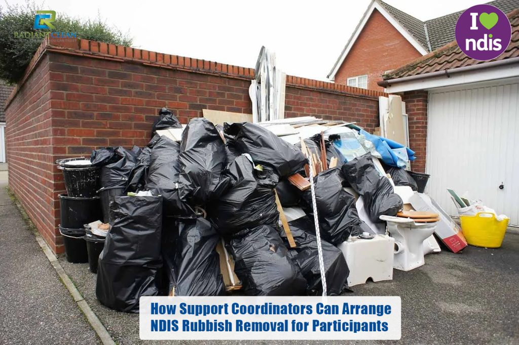 How Support Coordinators Can Arrange NDIS Rubbish Removal for Participants