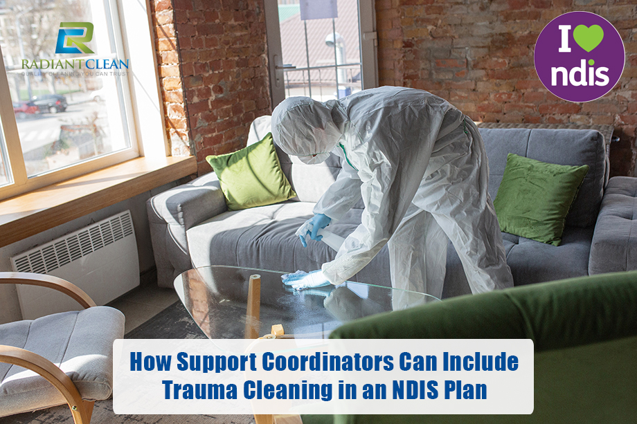 How Support Coordinators Can Include Trauma Cleaning in an NDIS Plan