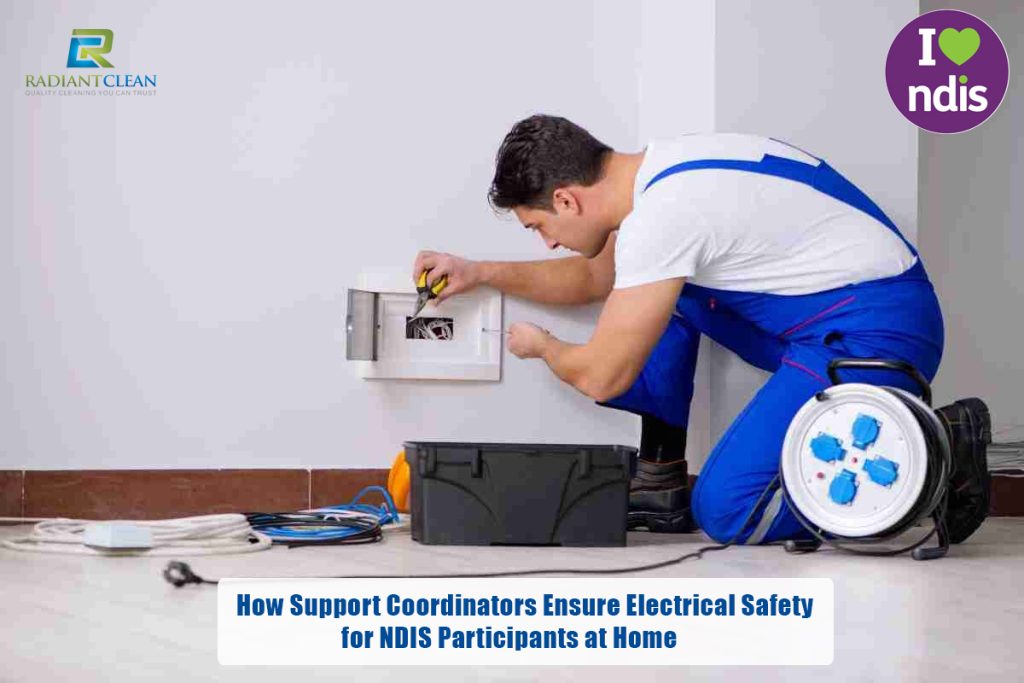 How Support Coordinators Ensure Electrical Safety for NDIS Participants at Home