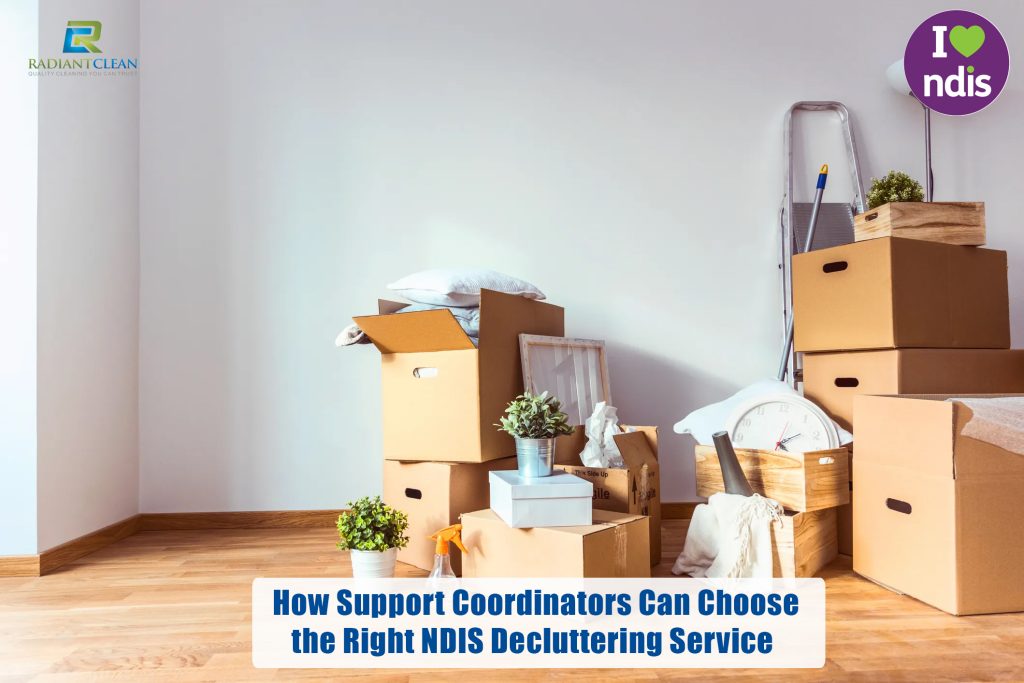 How Support Coordinators Can Choose the Right NDIS Decluttering Service