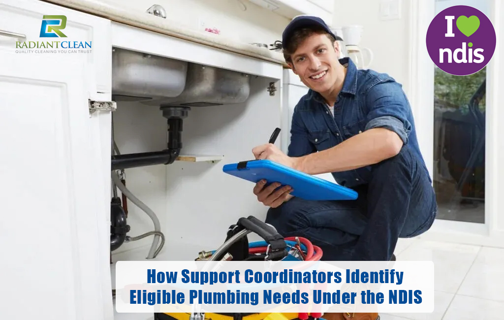 How Support Coordinators Identify Eligible Plumbing Needs Under the NDIS
