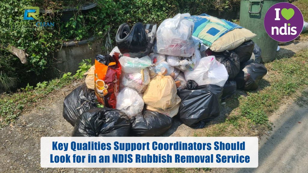 Key Qualities Support Coordinators Should Look for in an NDIS Rubbish Removal Service