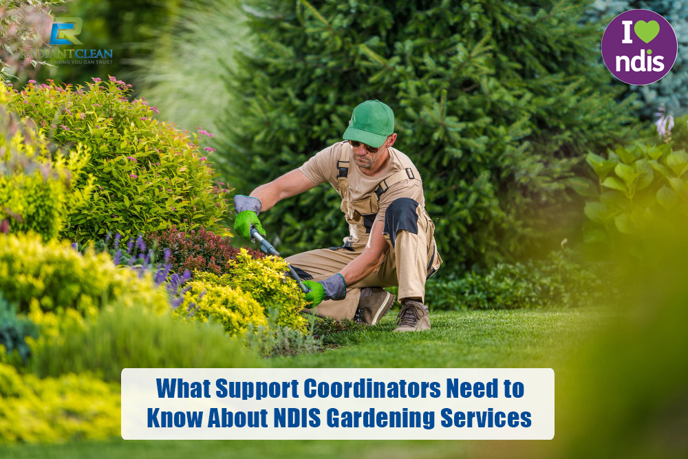 What Support Coordinators Need to Know About NDIS Gardening Services