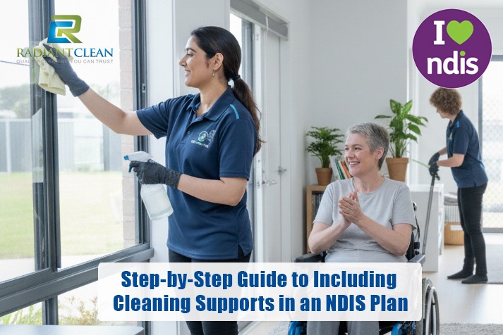 Step-by-Step Guide to Including Cleaning Supports in an NDIS Plan