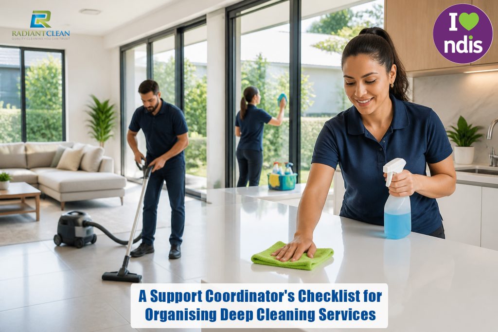A Support Coordinator's Checklist for Organising Deep Cleaning Services