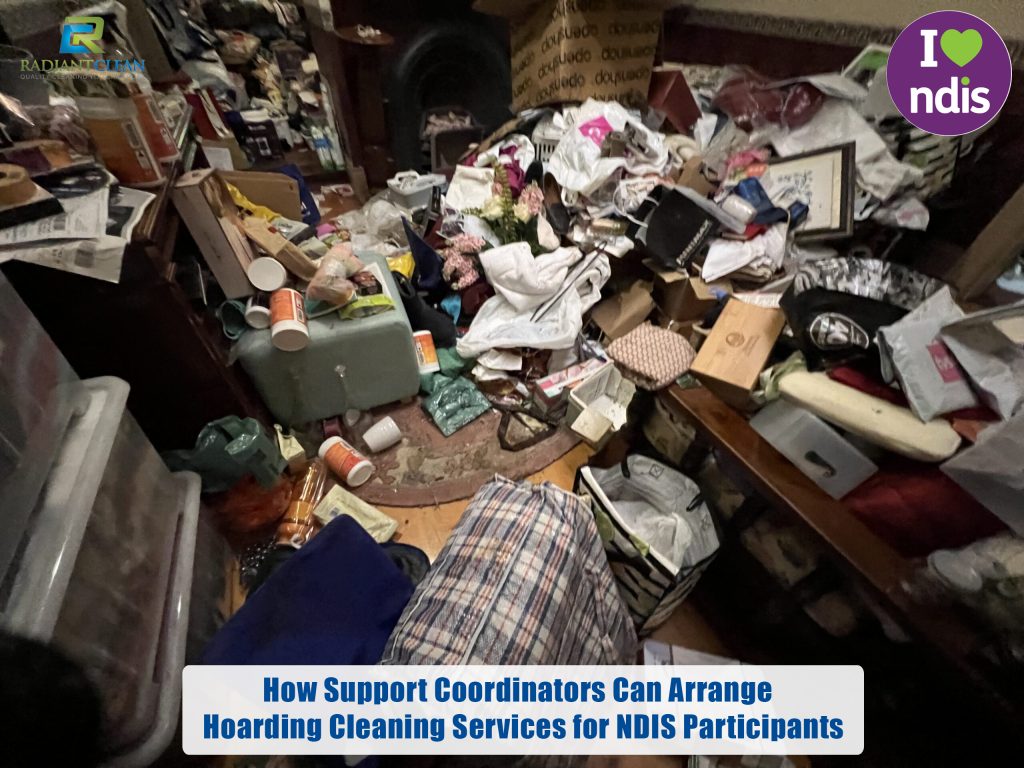 How Support Coordinators Can Arrange Hoarding Cleaning Services for NDIS Participants