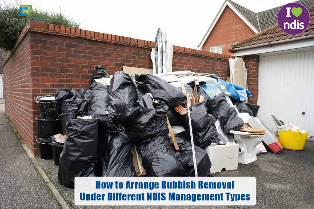 How to Arrange Rubbish Removal Under Different NDIS Management Types