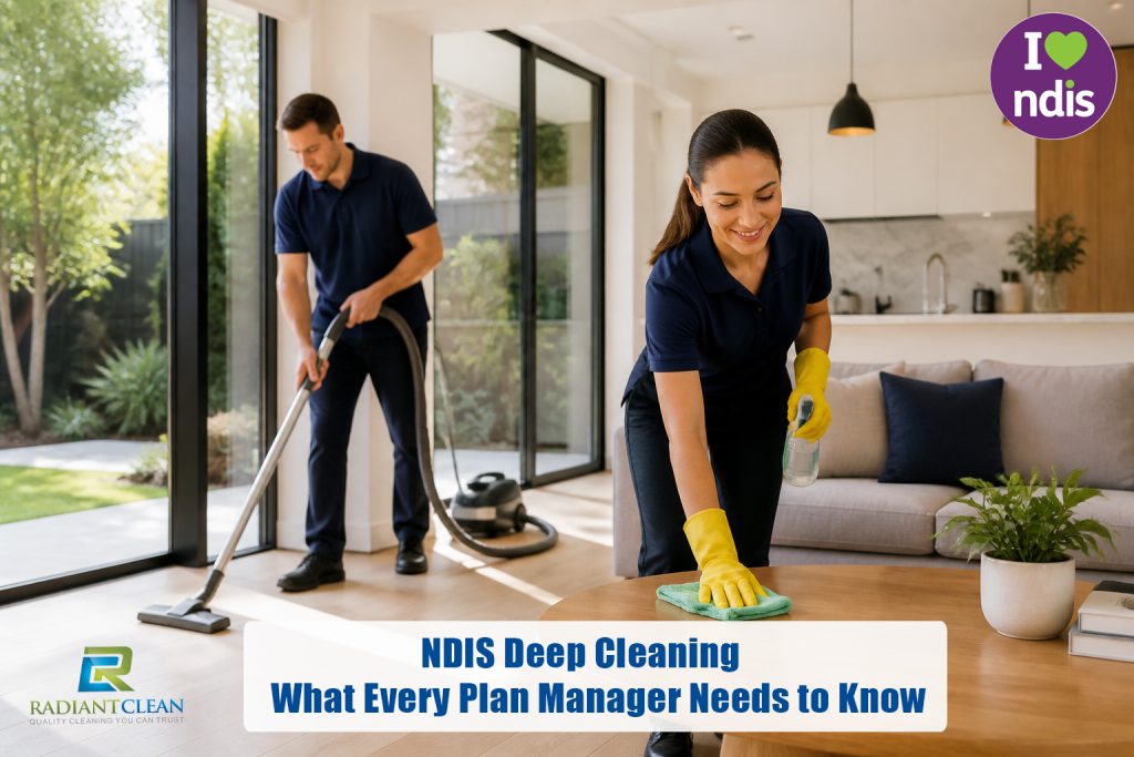 NDIS Deep Cleaning: What Every Plan Manager Needs to Know