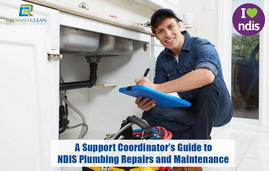 A Support Coordinator’s Guide to NDIS Plumbing Repairs and Maintenance