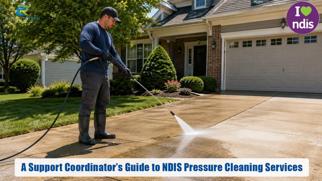 A Support Coordinator’s Guide to NDIS Pressure Cleaning Services