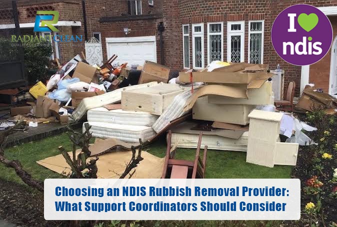 Choosing an NDIS Rubbish Removal Provider: What Support Coordinators Should Consider