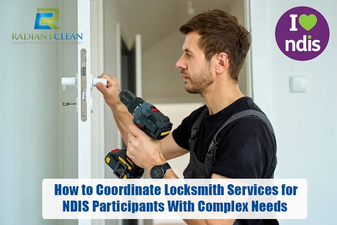How to Coordinate Locksmith Services for NDIS Participants With Complex Needs